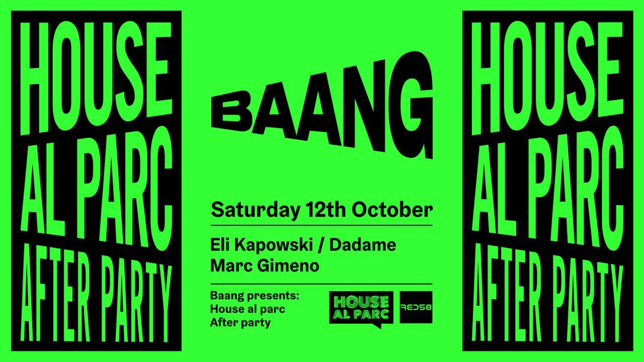 Baang Pres. 'House Al Parc After' Eli Kapowski, Dadame & Marc Gimeno