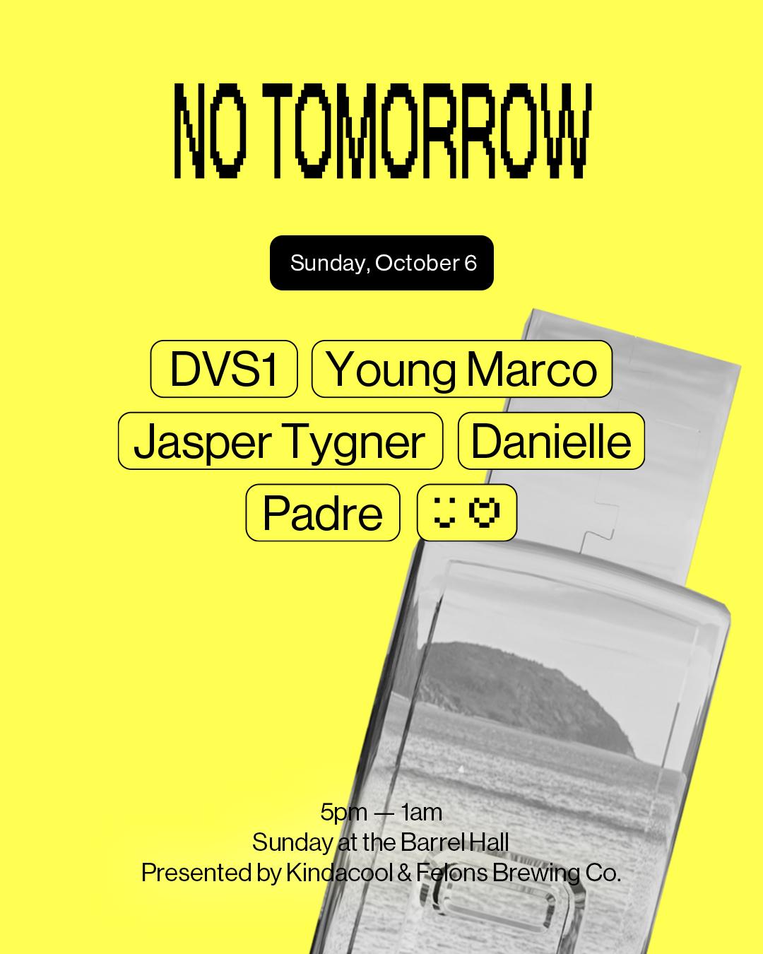 No Tomorrow ☻ ♡ Oct 6 With Dvs1 (Usa), Young Marco (Nl), Danielle (Uk), Jasper Tygner (Uk)