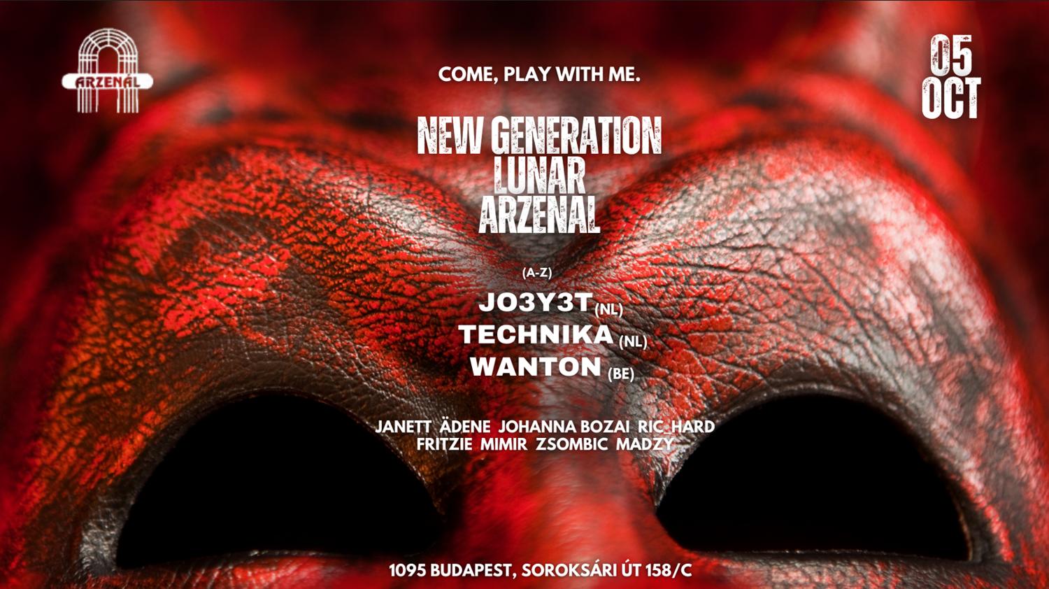 Lunar & New Generation Presents:Jo3Y3T / Tecnhika / Wanton @Arzenál