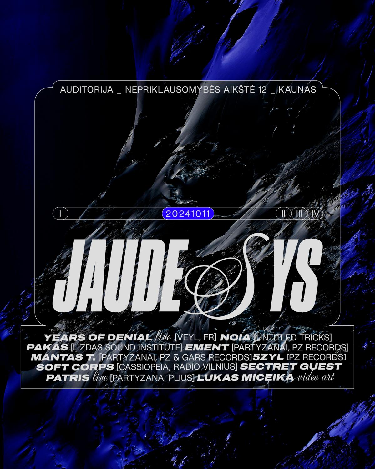 Jaudesys: Years Of Denial Live, 5Zyl, Pakas X Noia, Mantas T X Ement, Soft Corps, Patris Live