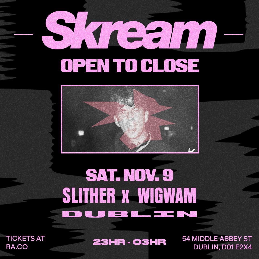 Slither: Skream - Open To Close