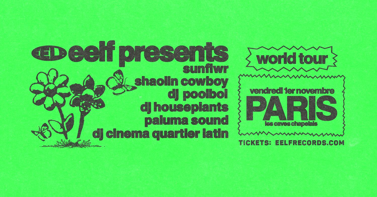 Eelf Presents Sunflwr Shaolin Cowboy Dj Poolboi Dj Houseplants Dj Cinema Quartier Latin Palumas