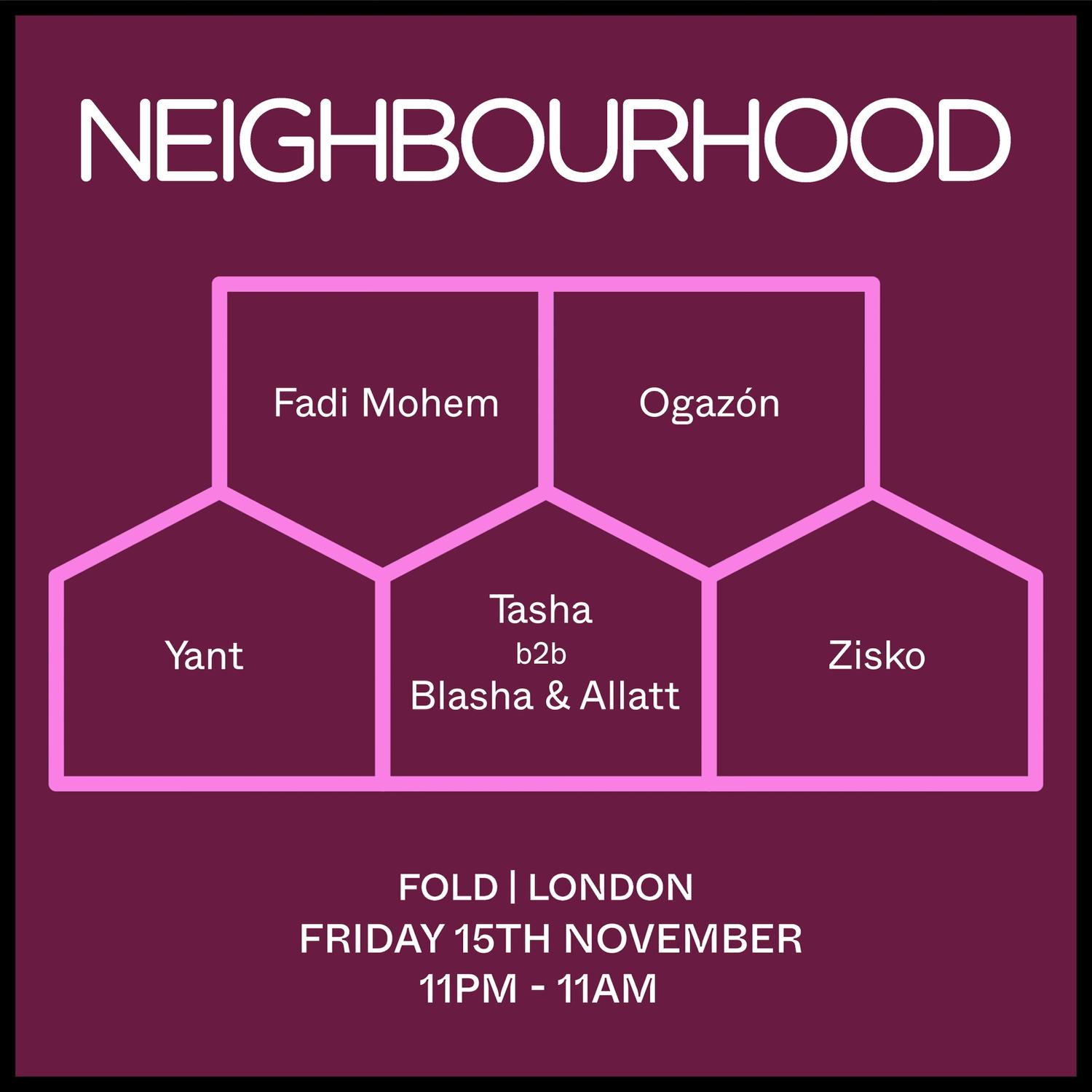 Neighbourhood : Fadi Mohem, Ogazón, Tasha B2B Blasha & Allatt, Yant & Zisko