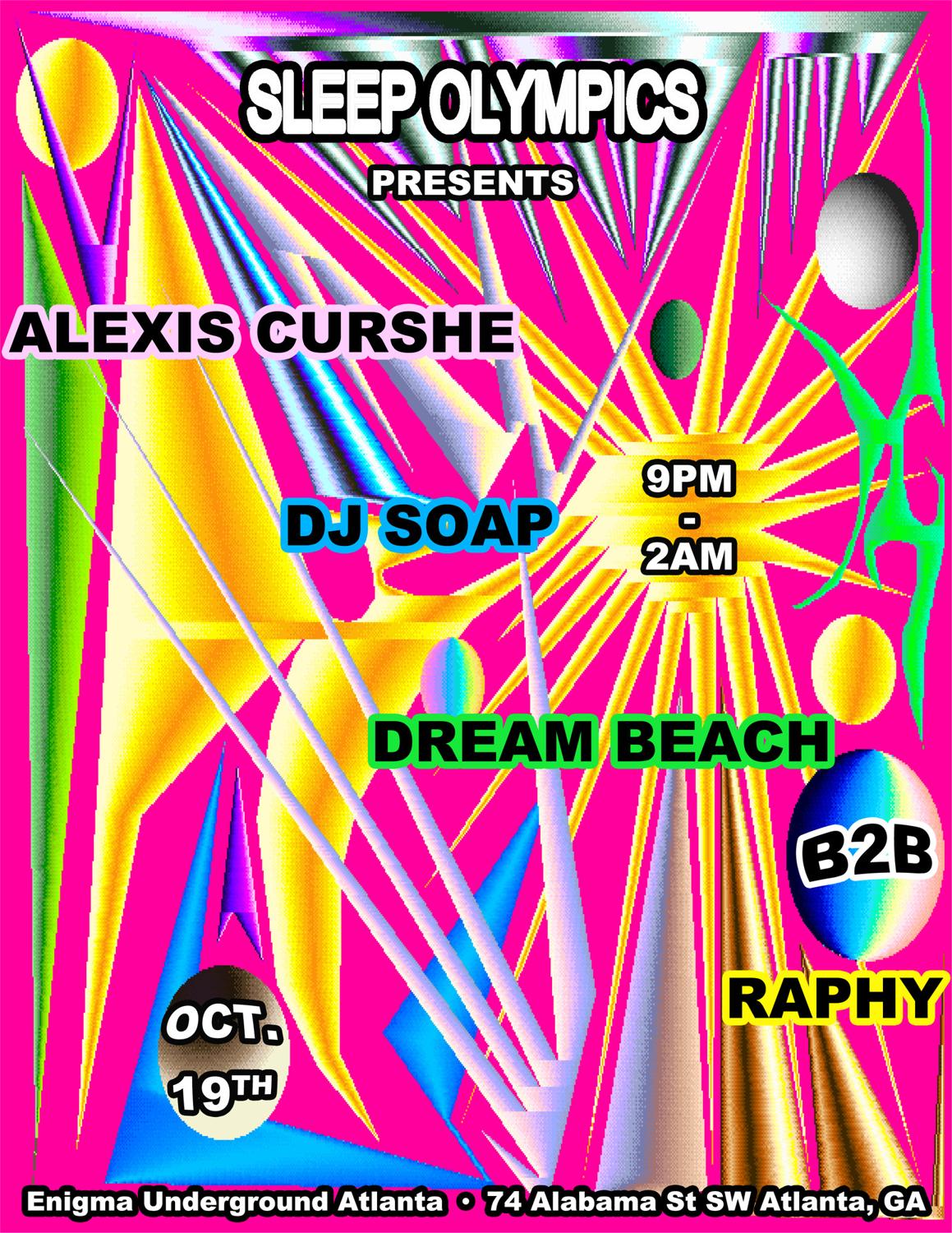 Sleep Olympics Presents: Alexis Curshe, Dj Soap, Dream Beach B2B Raphy