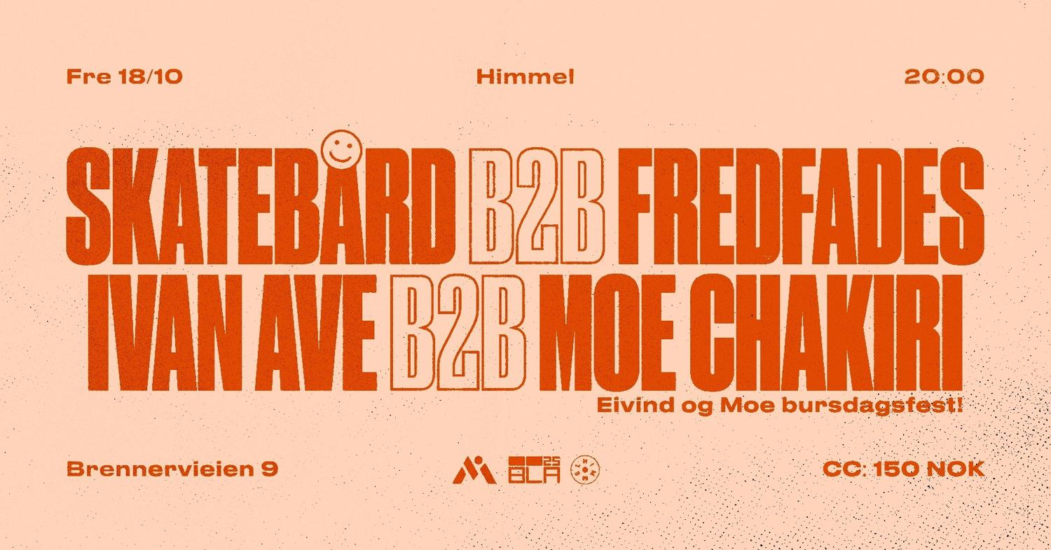 Himmel Pres: Skatebård B2B Fredfades + Ivan Ave B2B Moe Chakiri