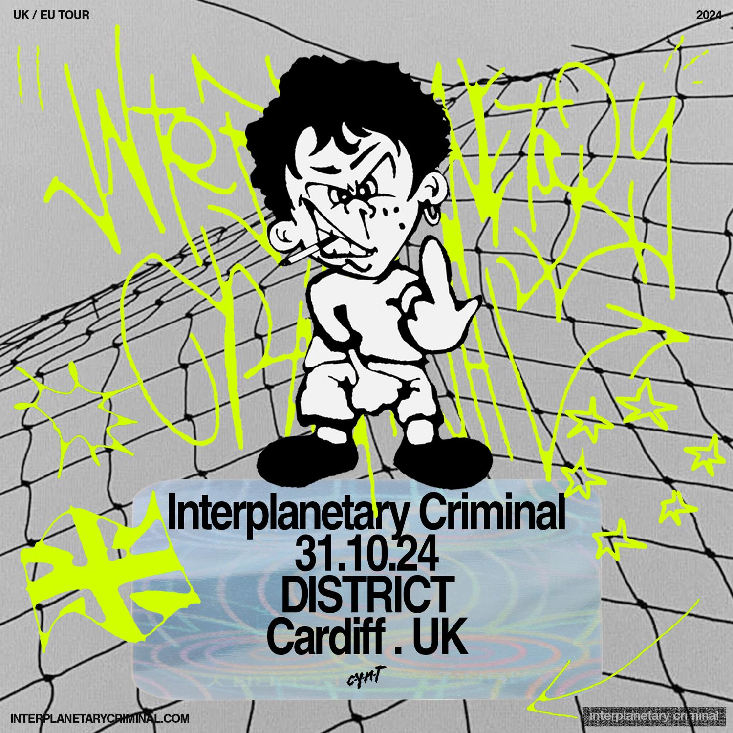 Cynt With Interplanetary Criminal - District Cardiff