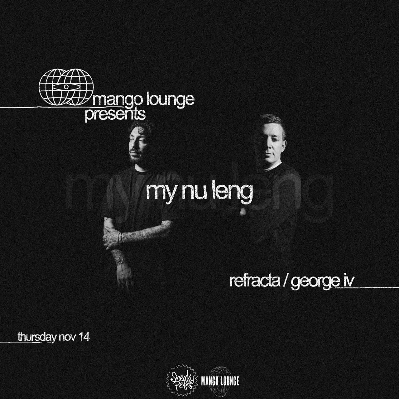 Mango Lounge: My Nu Leng, Refracta & George Iv