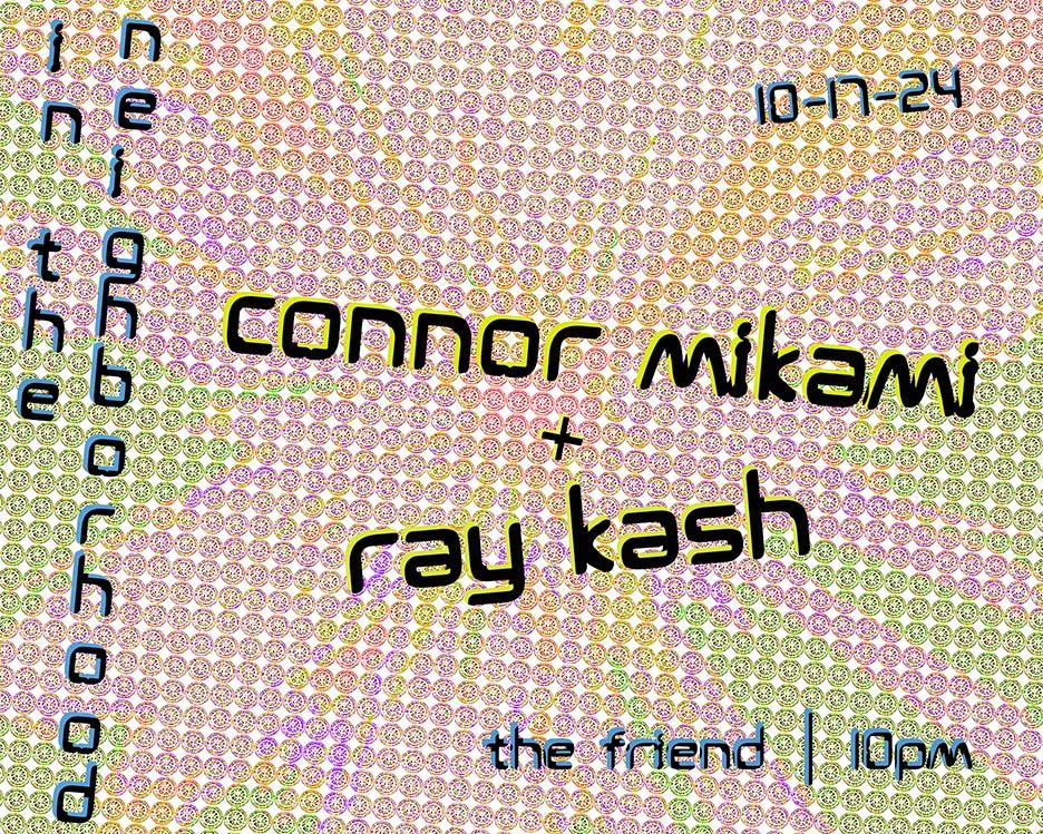 In The Neighborhood With Ray Kash + Connor Mikami