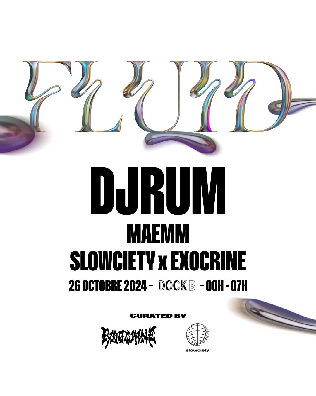 Exocrine X Slowciety Presents Fluid: Djrum • Maemm