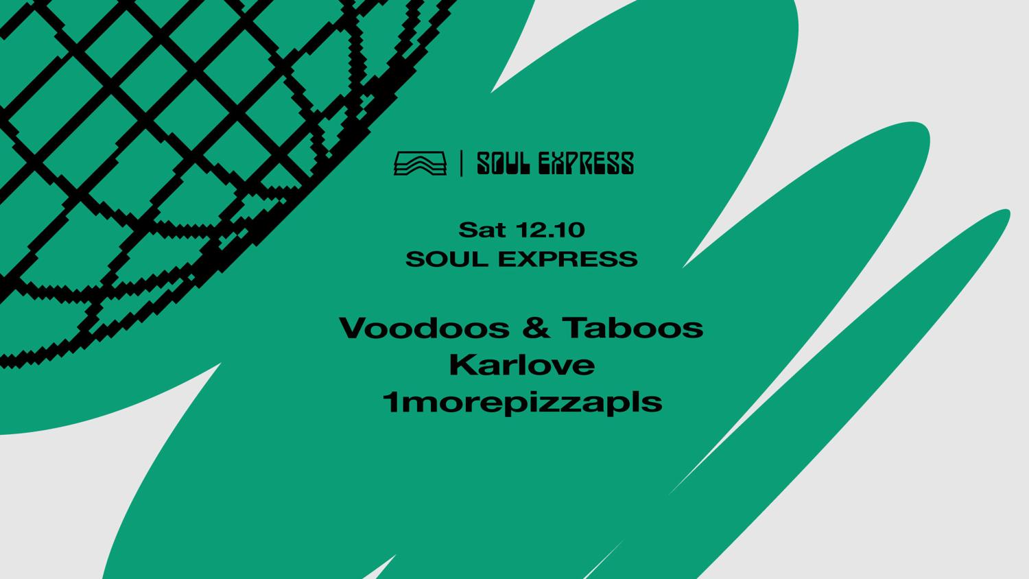 Soul Express • Voodoos And Taboos + Karlove, 1Morepizzapls