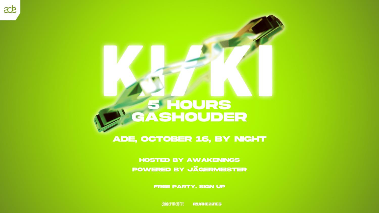 Ki/Ki 5 Hours Gashouder (Hosted By Awakenings, Powered By Jägermeister)