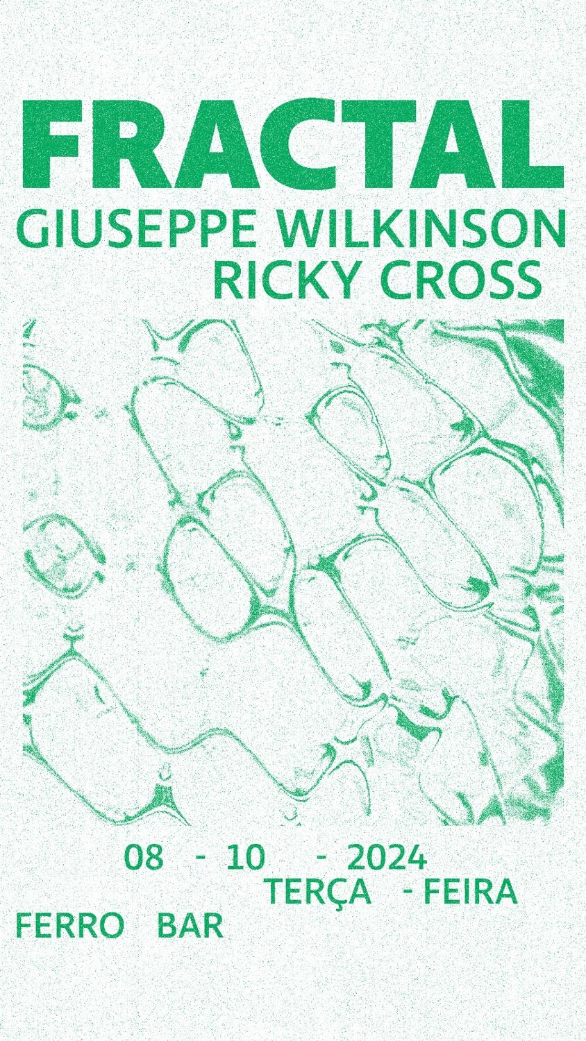 Fractal: Giuseppe Wilkinson + Ricky Cross