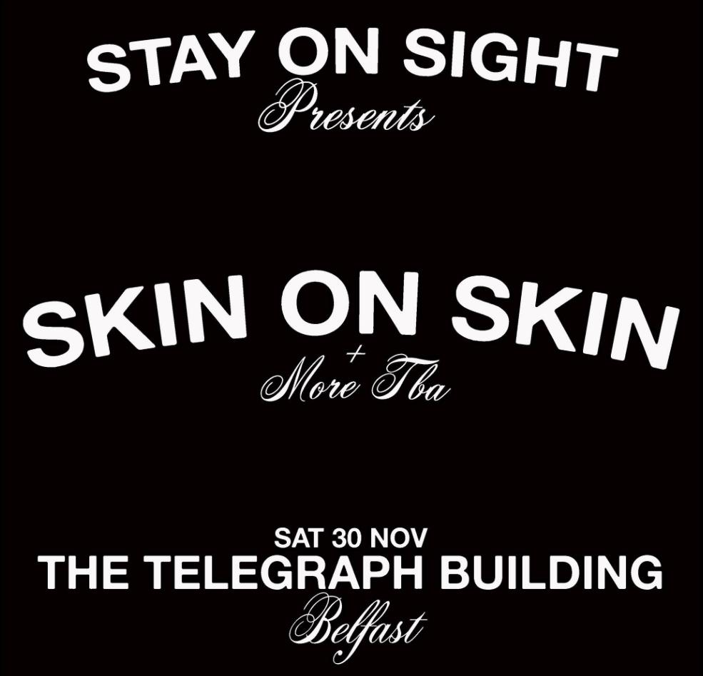 Stay On Sight Presents: Skin On Skin & More