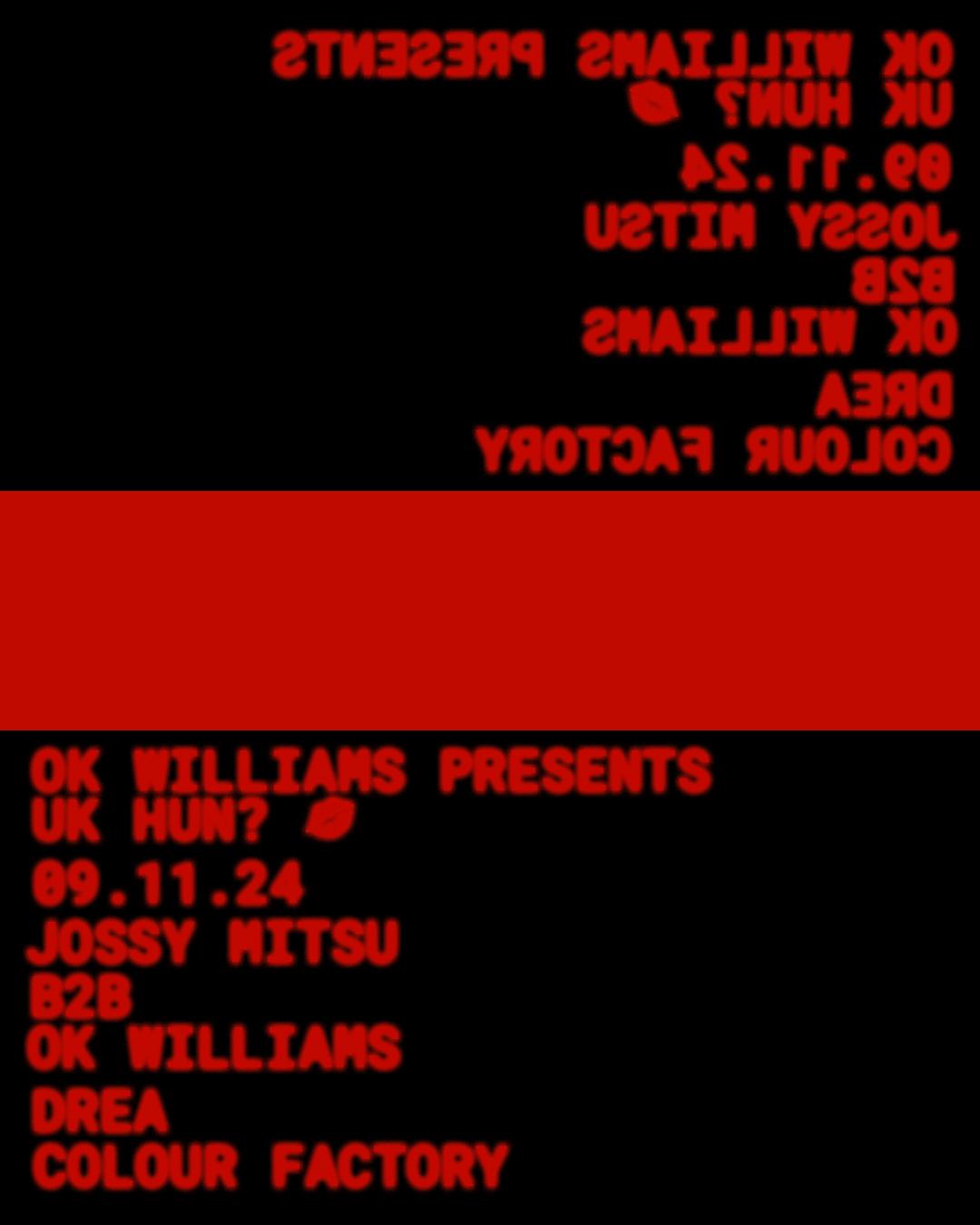 Ok Williams Presents Uk Hun: Jossy Mitsu B2B Ok Williams, Drea