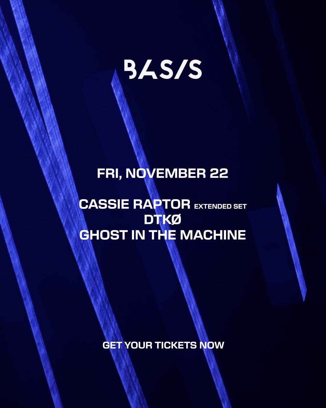 Basis/ Cassie Raptor [Extended Set]/ Dtkø/ Ghost In The Machine