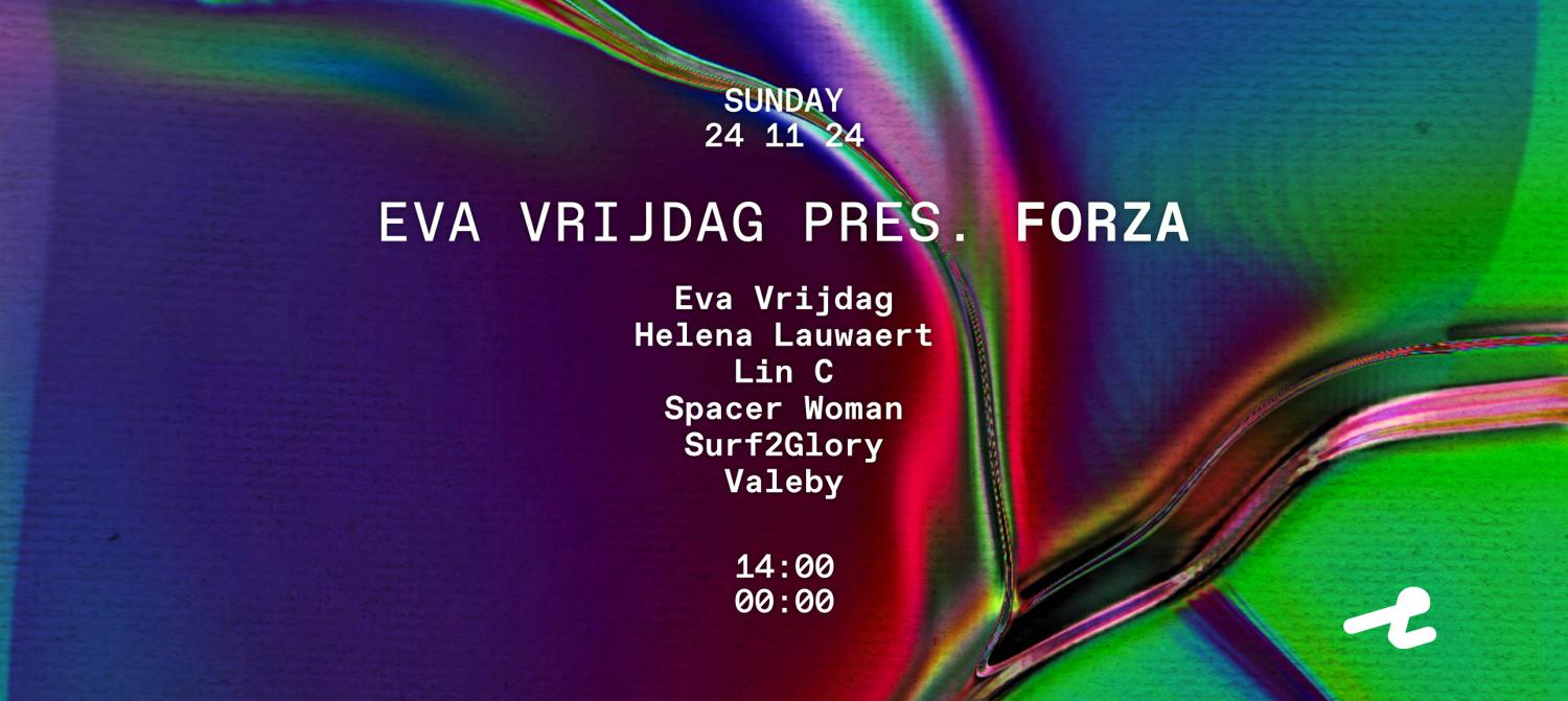 Eva Vrijdag Pres. Forza With Helena Lauwaert, Lin C, Spacer Woman, Surf 2 Glory & Valeby