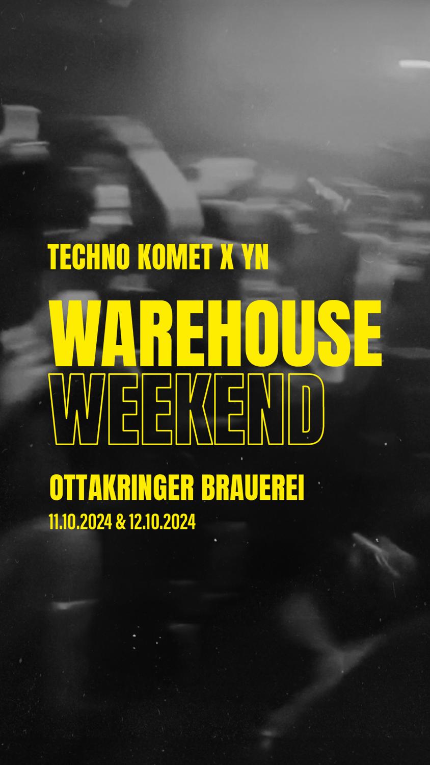 Techno Komet X Yn - Warehouse Weekend - Ottakringer Brauerei