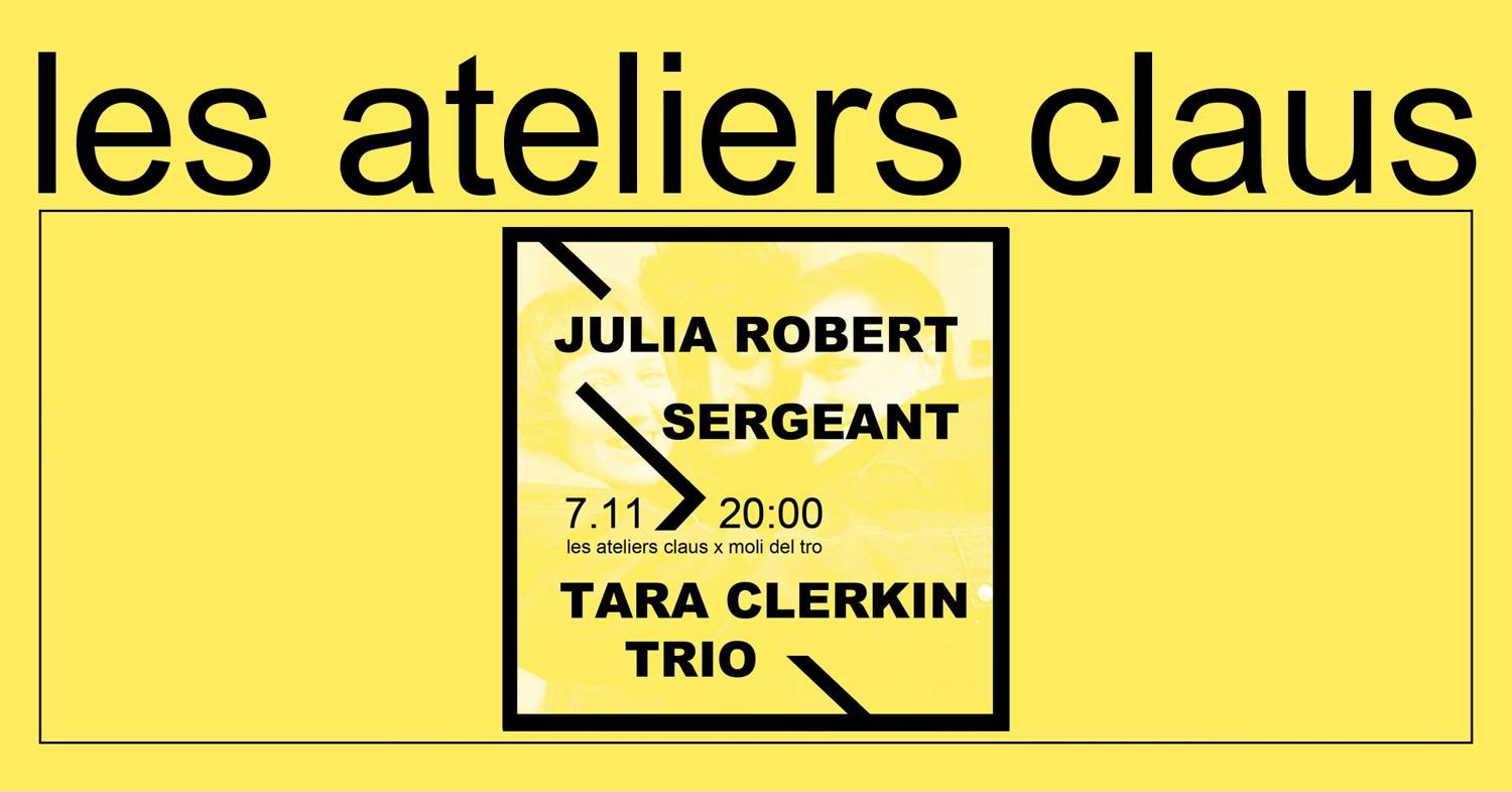 Tara Clerkin Trio + Sergeant + Julia Robert