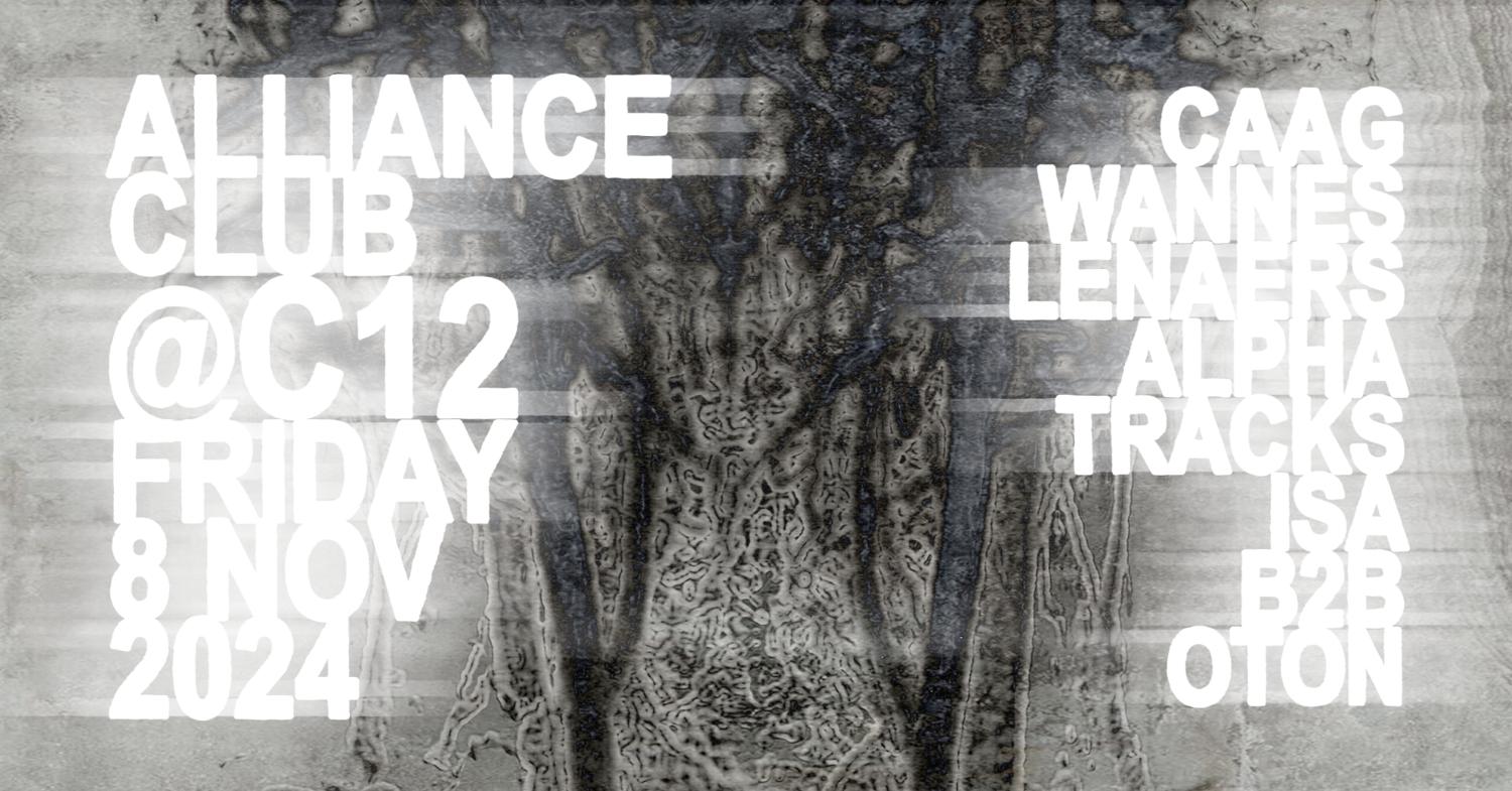 Alliance Club X C12 With Alpha Tracks, Isa B2B Oton, Wannes Lenaers And Caag