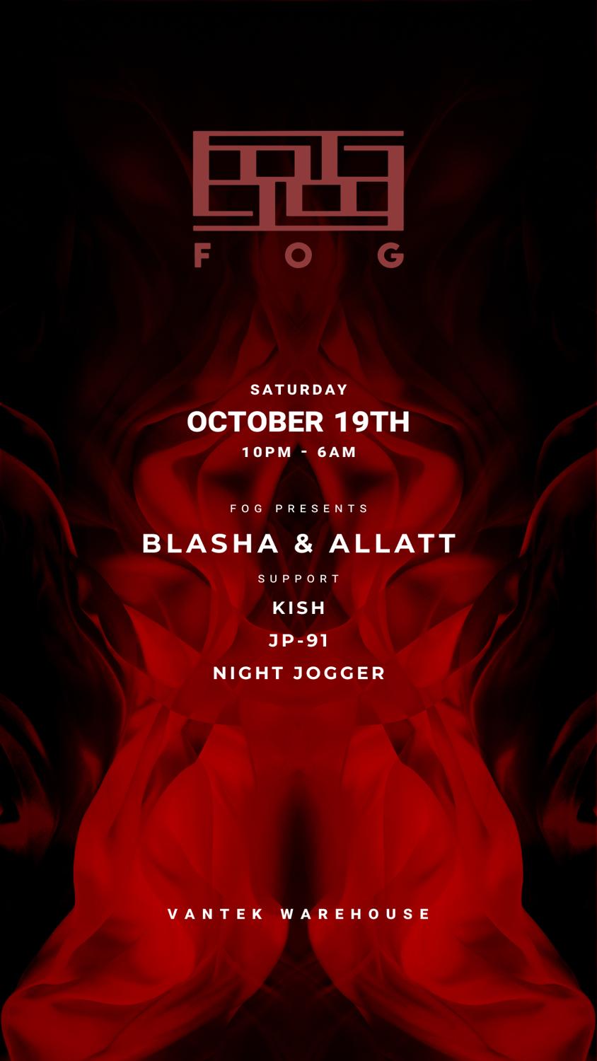 Fog Presents: Blasha & Allatt