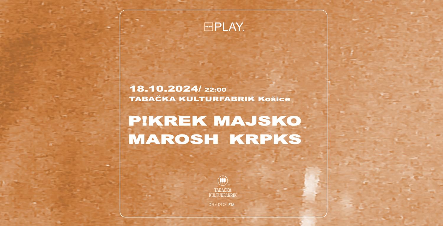 Play. Tabačka W/ P!Krek, Majsko, Krpks, Marosh