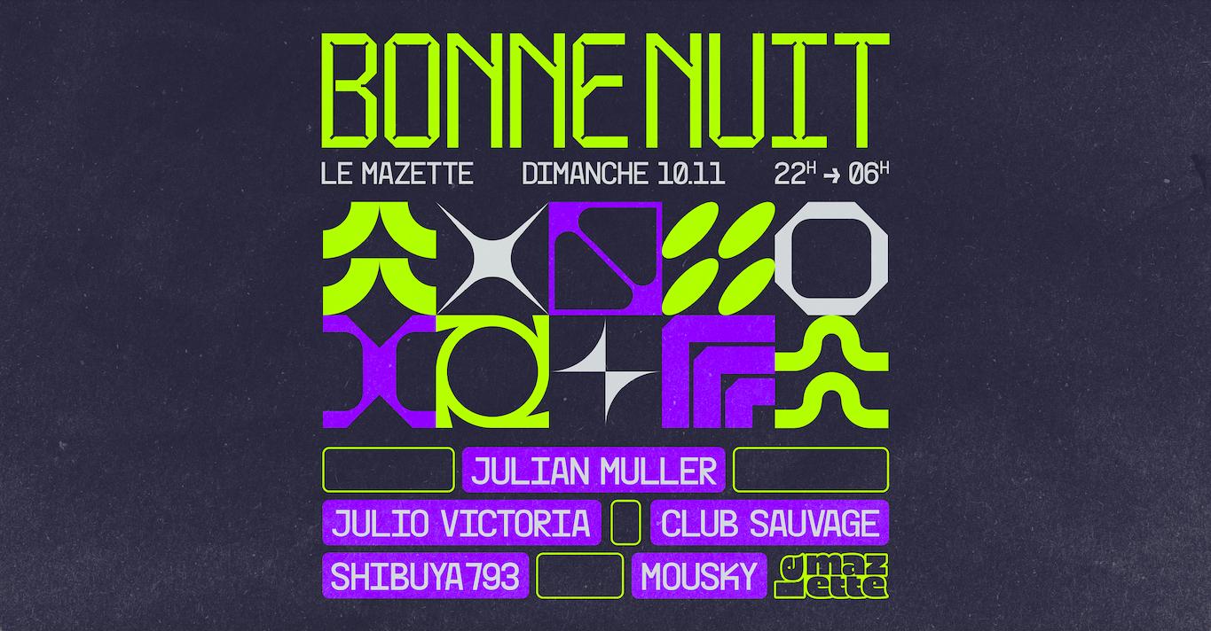 Club Bonne Nuit: Julian Muller, Julio Victoria, Shibuya793, Mousky, Club Sauvage