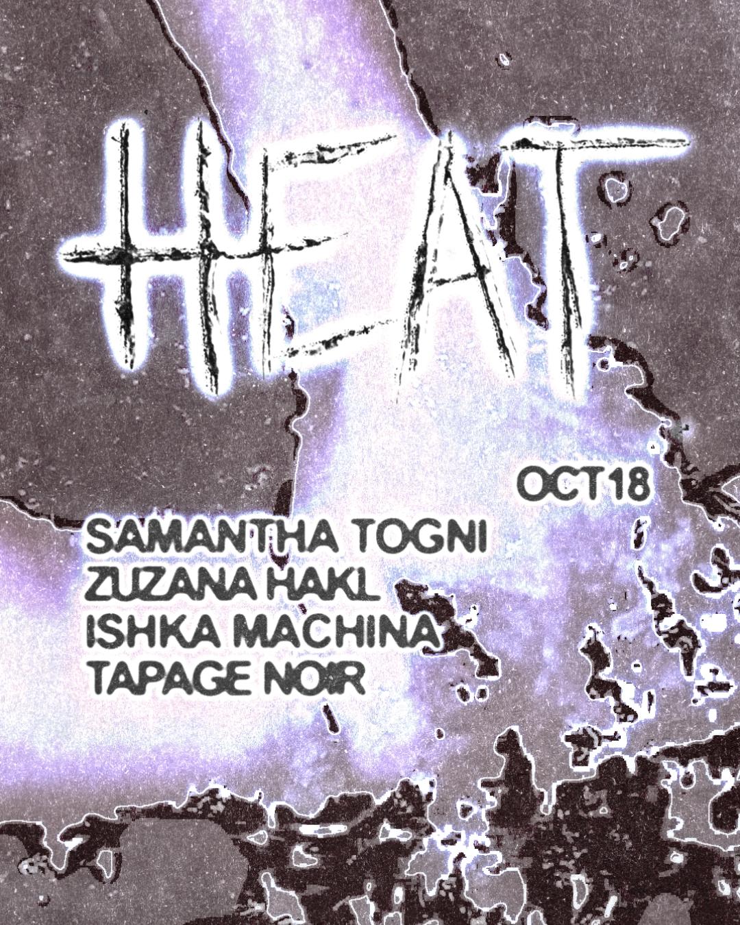 Heat With Samantha Togni, Zuzana Hakl, Tapage Noir, Ishka Machina