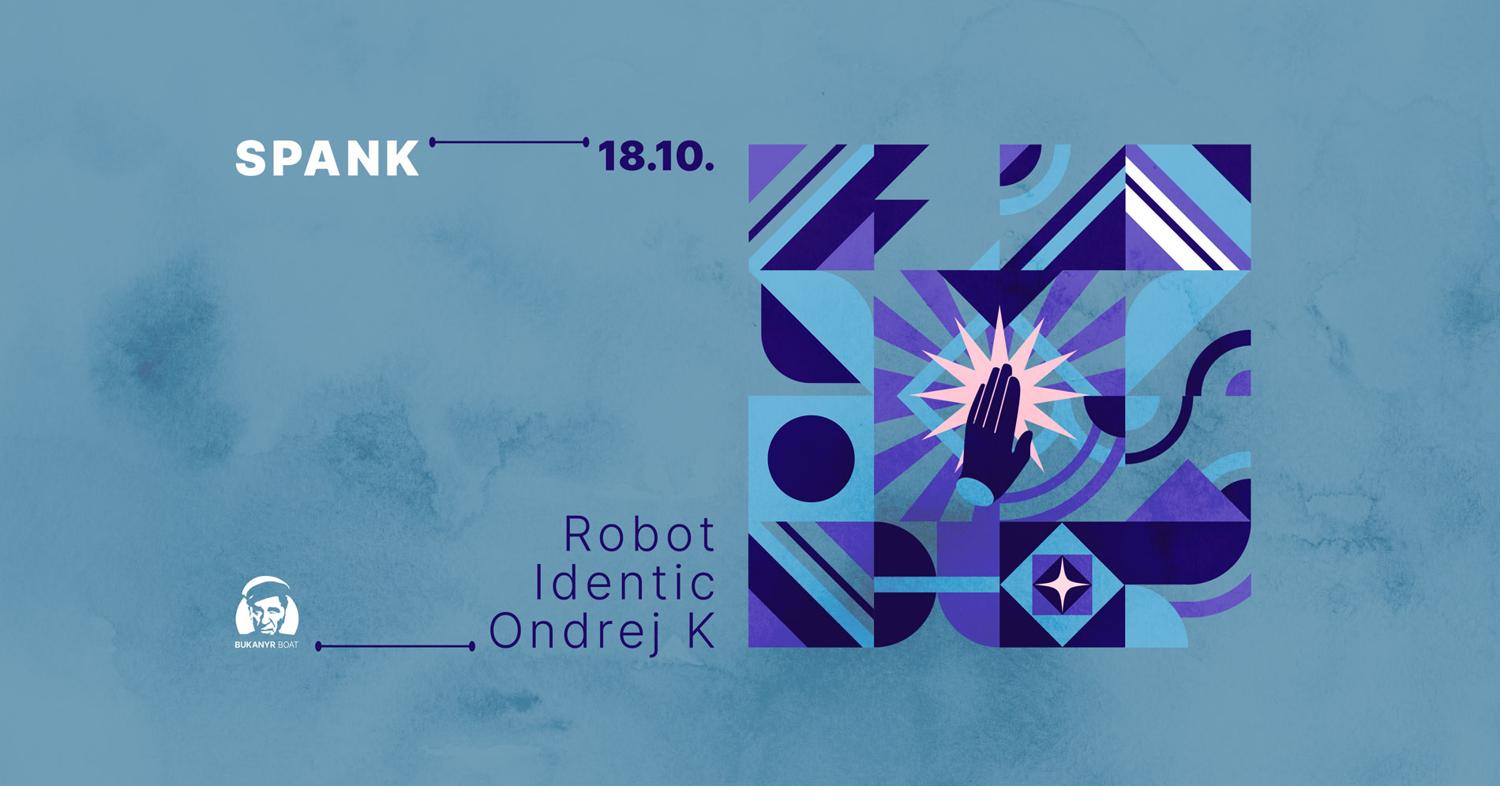 Spank - Djs Identic, Ondrej K, Robot