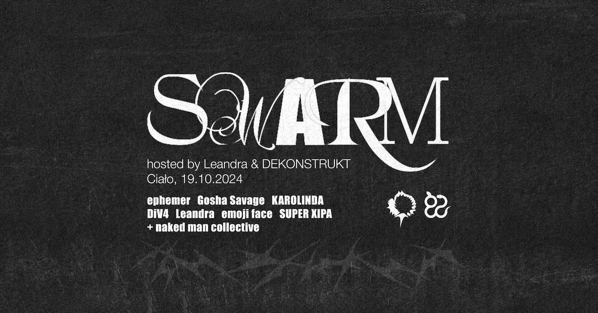 Swarm 3.0 Hosted By Leandra & Dekonstrukt