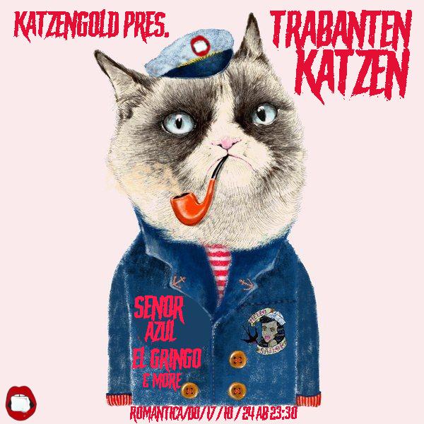 Katzengold Am Donnerstag Pres. *Trabanten Katzen* Mit Senor Azul, El Gringo