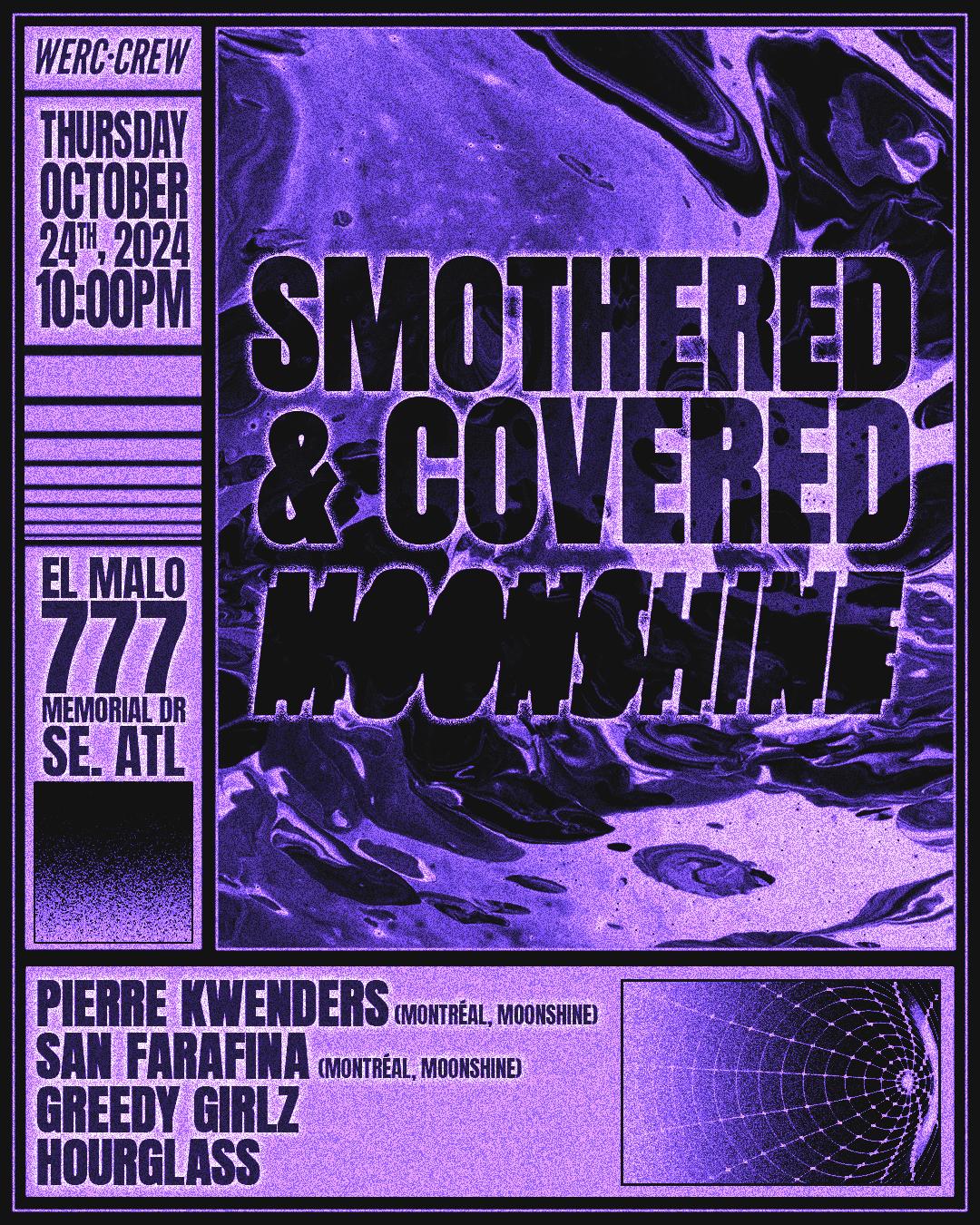 Moonshine, Hourglass, Greedy Girlz - Smothered & Covered