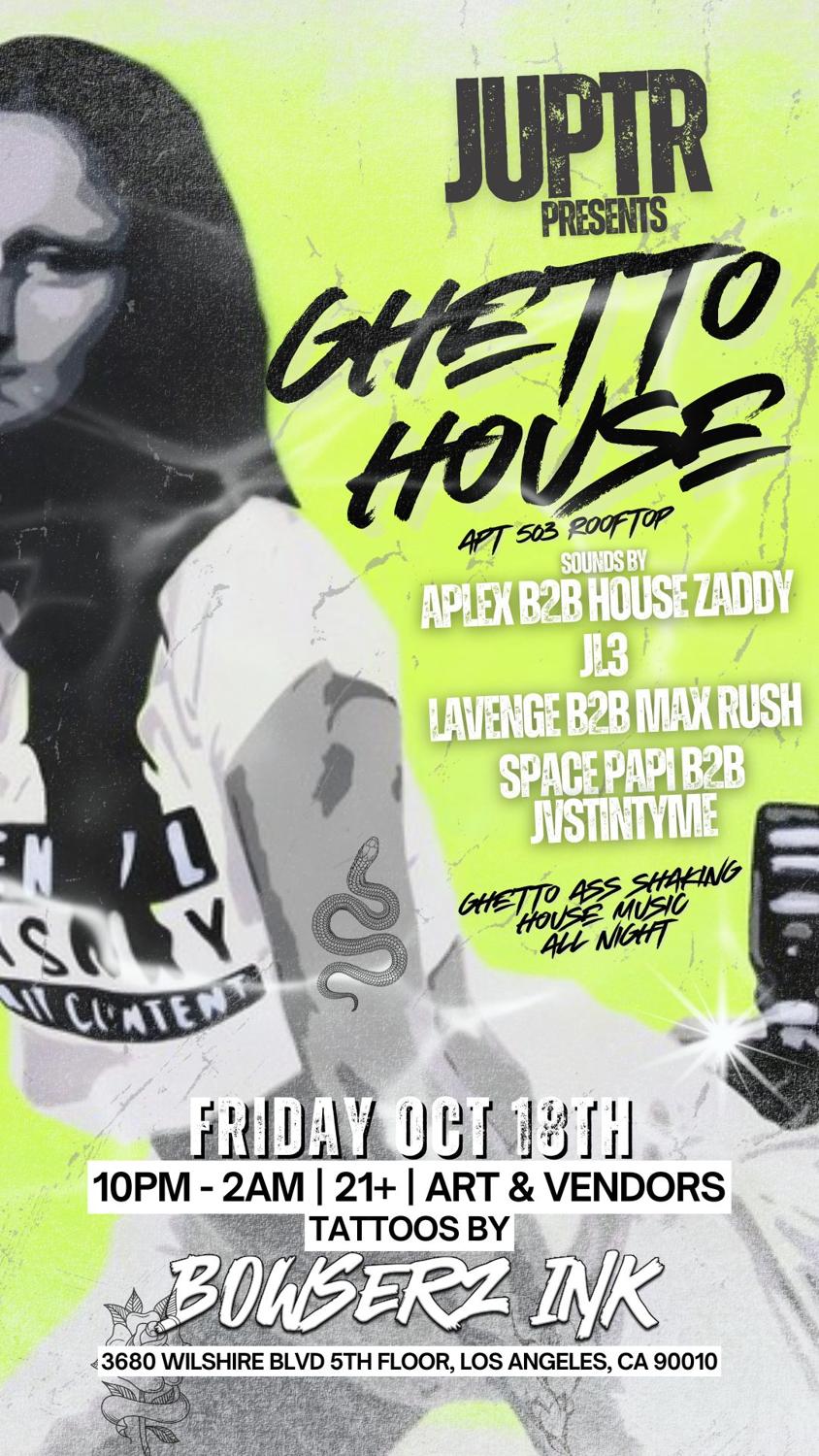 Juptr Presents: Ghetto House* @Apt 503 Rooftop