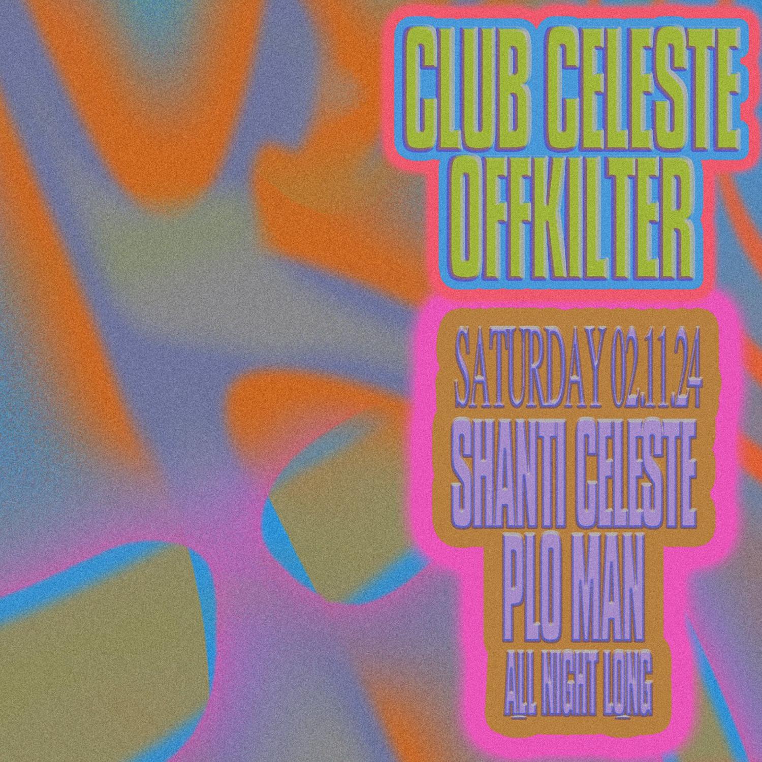 Club Celeste + Off-Kilter Present: Shanti Celeste + Plo Man