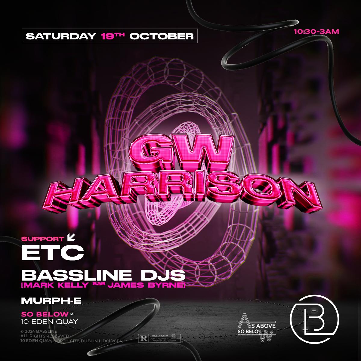 Bassline Dub Presents // Gw Harrison // Support: Etc, Mark Kelly B2B James Byrne & Murph-E