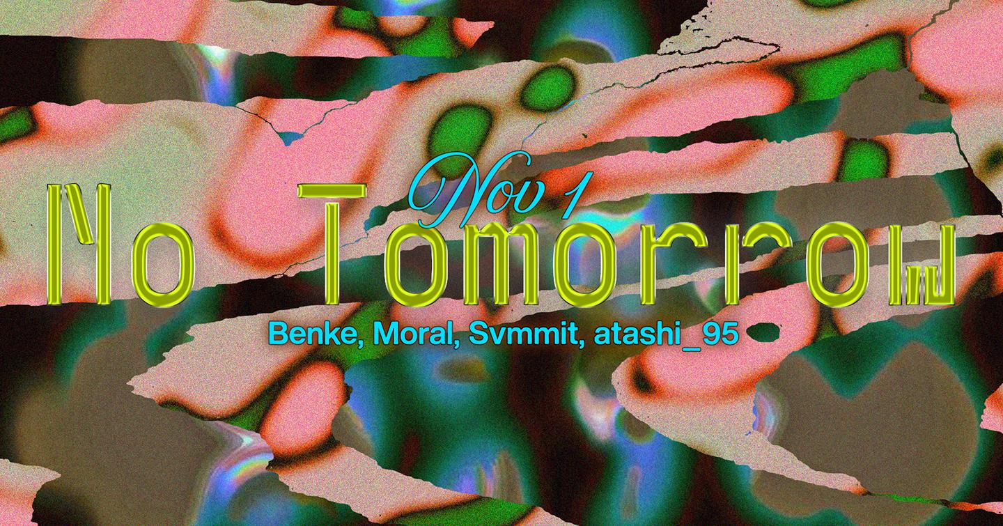 No Tomorrow: Benke, Moral, Svmmit, Atashi_95