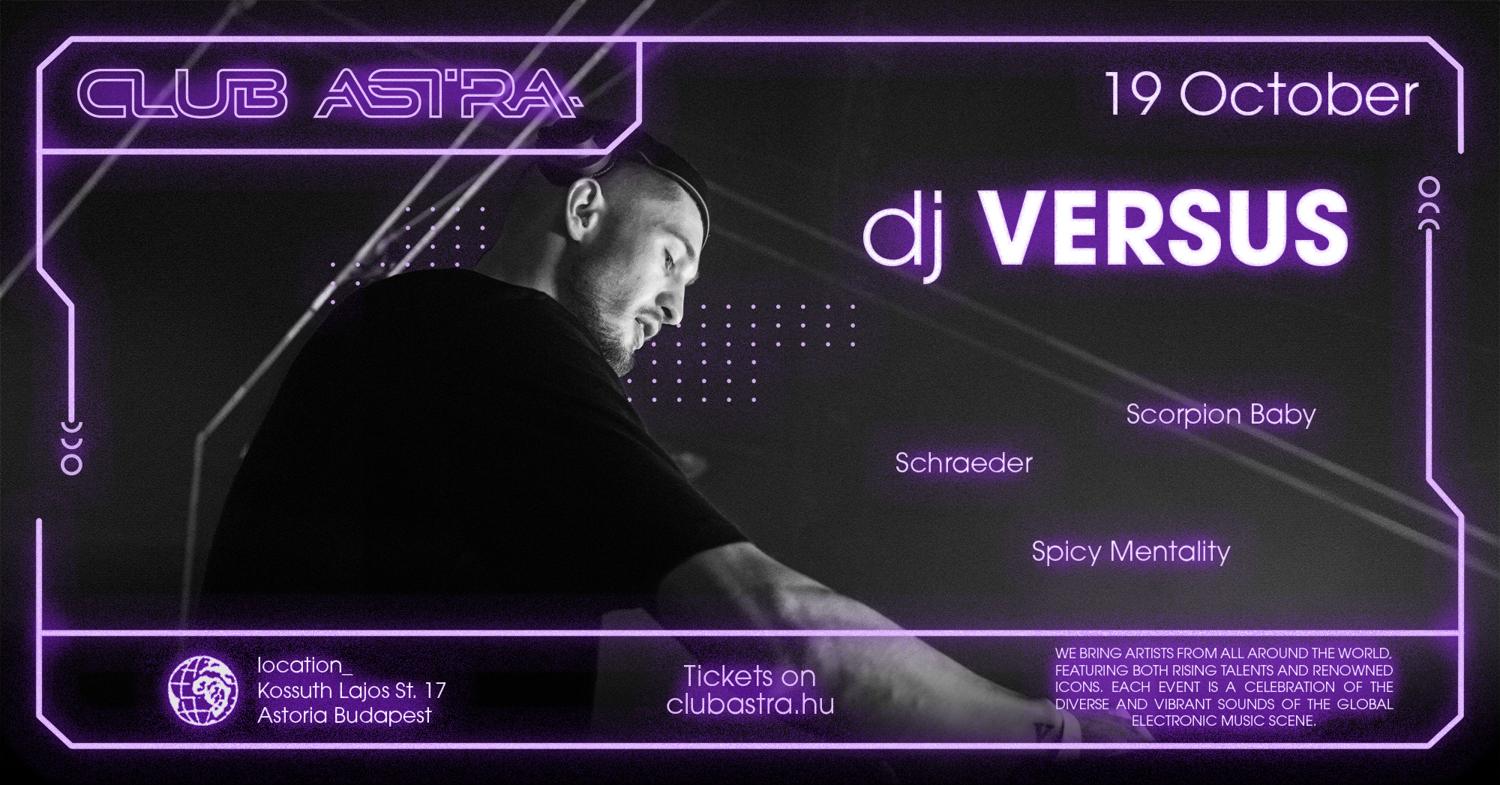 Club Astra Budapest Invites: Versus With Spicy Mentality, Schraeder, Scorpion Baby And Bhc Crew