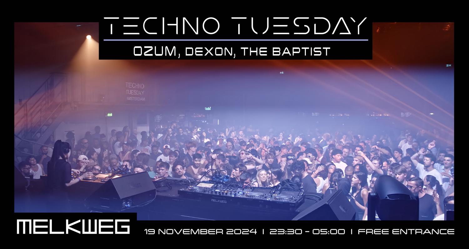 Techno Tuesday Amsterdam, Ozum, Dexon, The Baptist