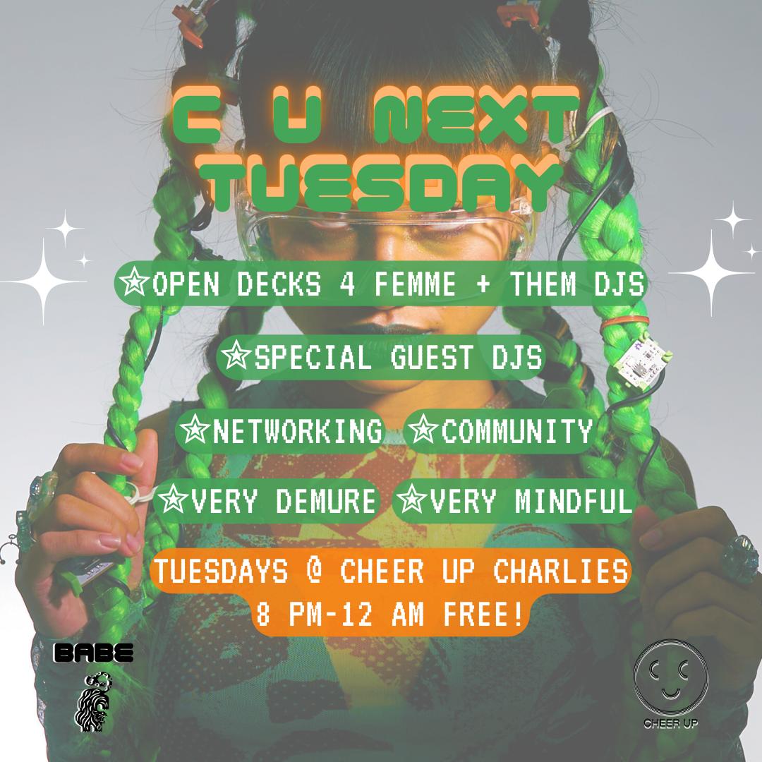 C U Next Tuesday (Open Decks For Femme + Them Djs)