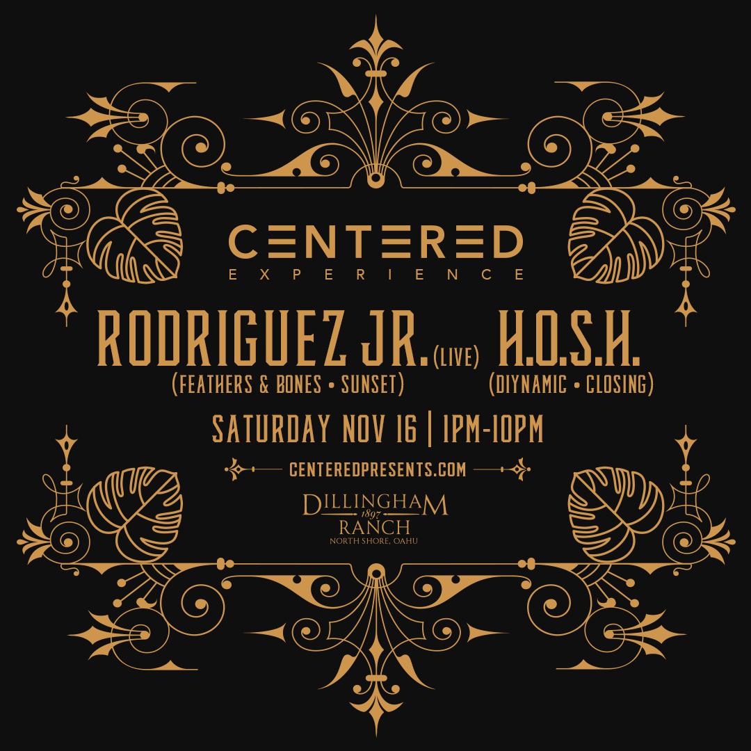 Centered: Experience - Rodriguez Jr. (Live), H.O.S.H. - North Shore, O'Ahu