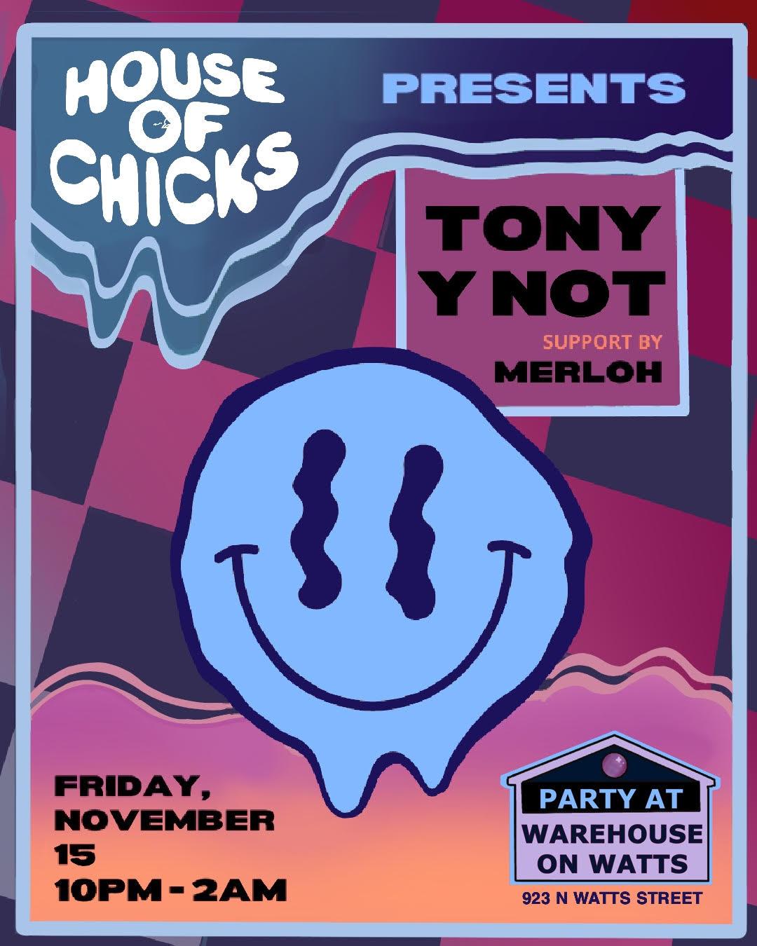 House Of Chicks Presents: Tony Y Not