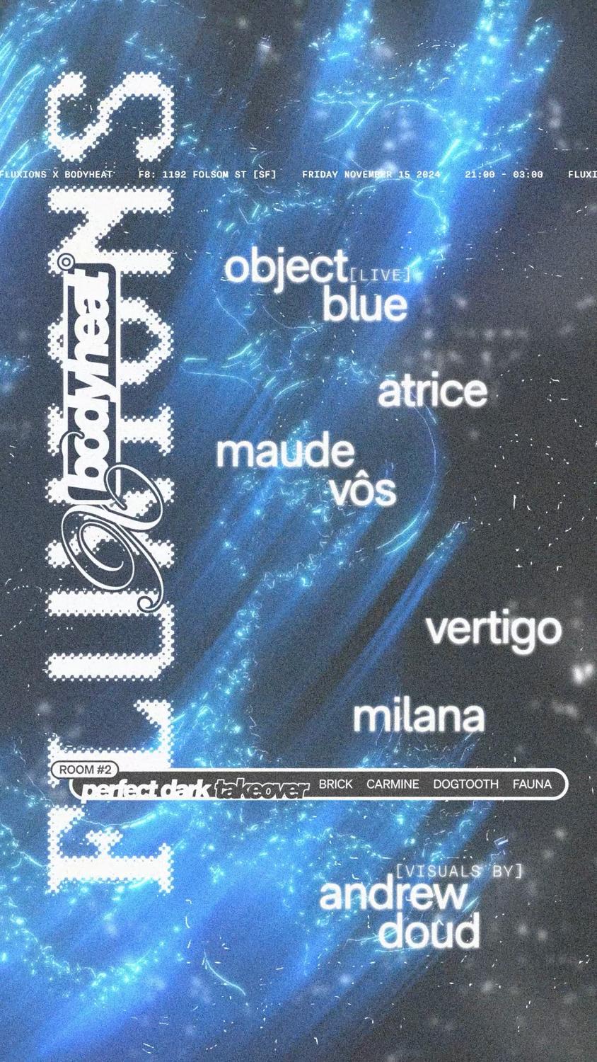 Fluxions X Bodyheat. - Object Blue X Atrice X Maude Vôs