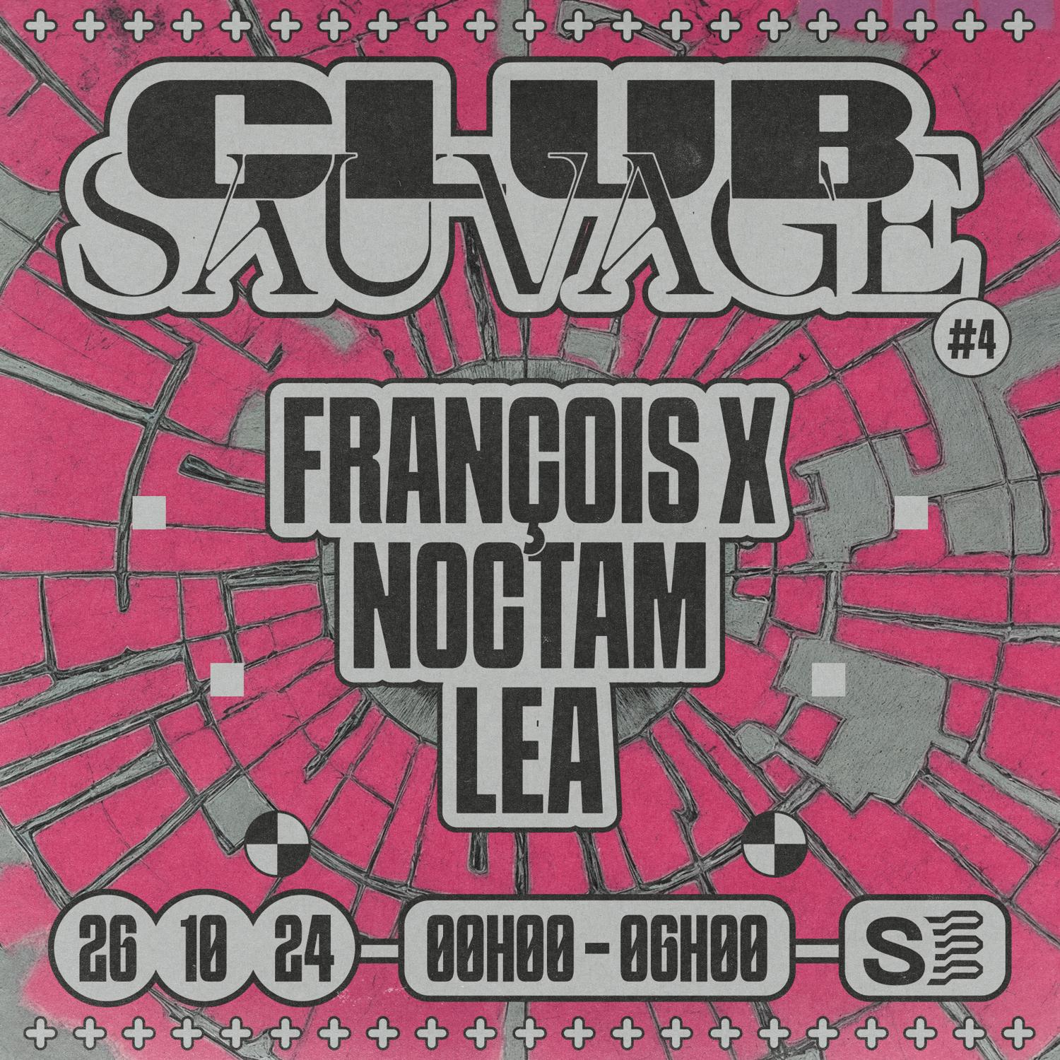 Club Sauvage - François X, Noctam, Lea