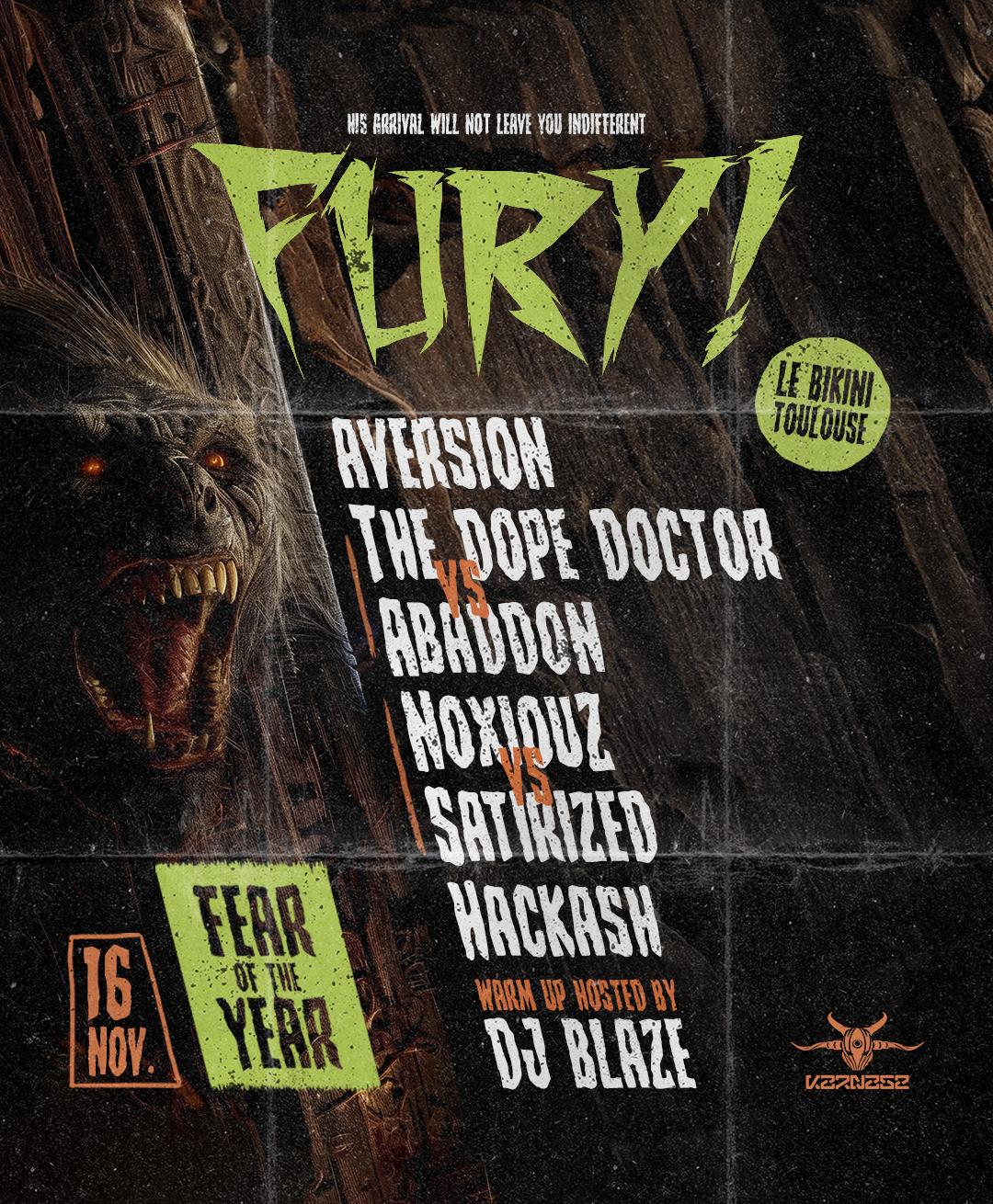 Fury! W/ Aversion, The Dope Doctor, Abaddon, Noxiouz, Satirized, Hackash, Dj Blaze