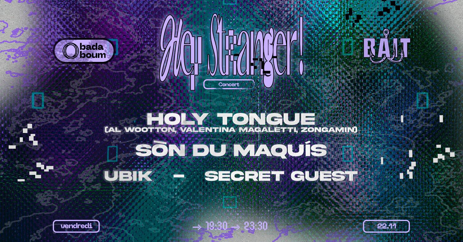 Hey Stranger! X Bait — Holy Tongue, Son Du Maquis, Ubik, Secret Guest