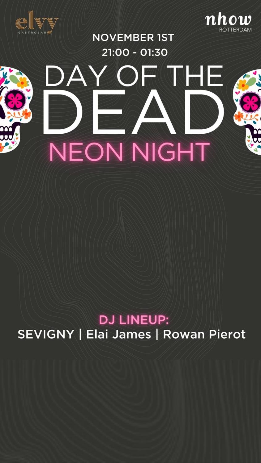 Day Of The Dead - Neon Night With Sevigny, Elai James And Rowan Pierot In Elvy Gastrobar