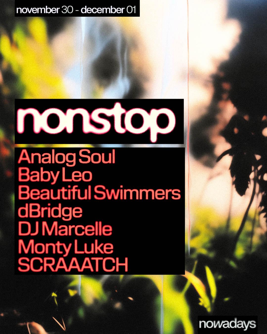 Nonstop: Analog Soul, Baby Leo, Beautiful Swimmers, Dbridge, Dj Marcelle, Monty Luke, Scraaatch