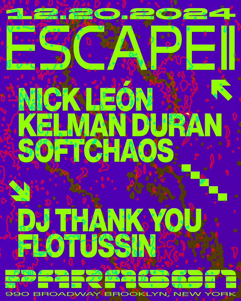 Escape: Nick León, Kelman Duran, Softchaos + Dj Thank You, Flotussin