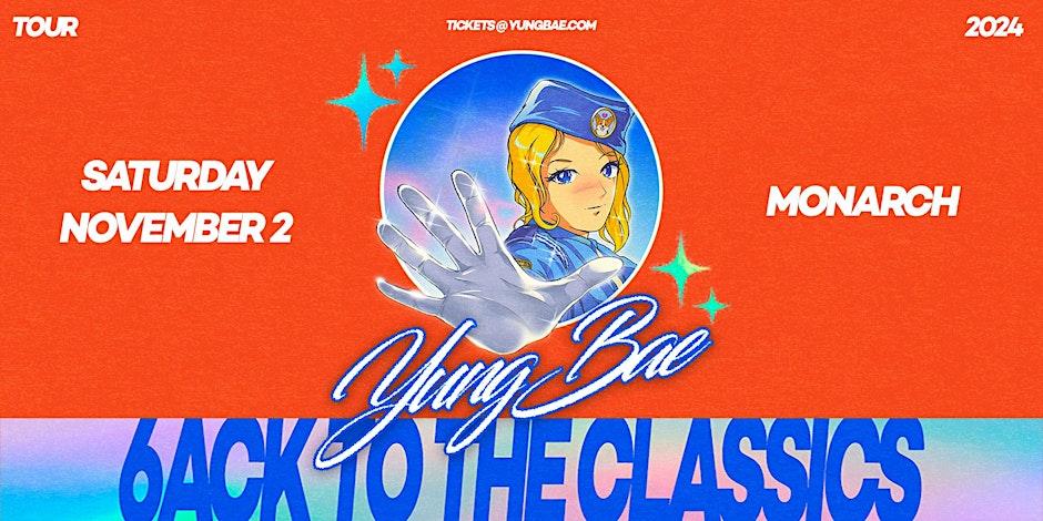 Yung Bae: 6Ack To The Classics Tour