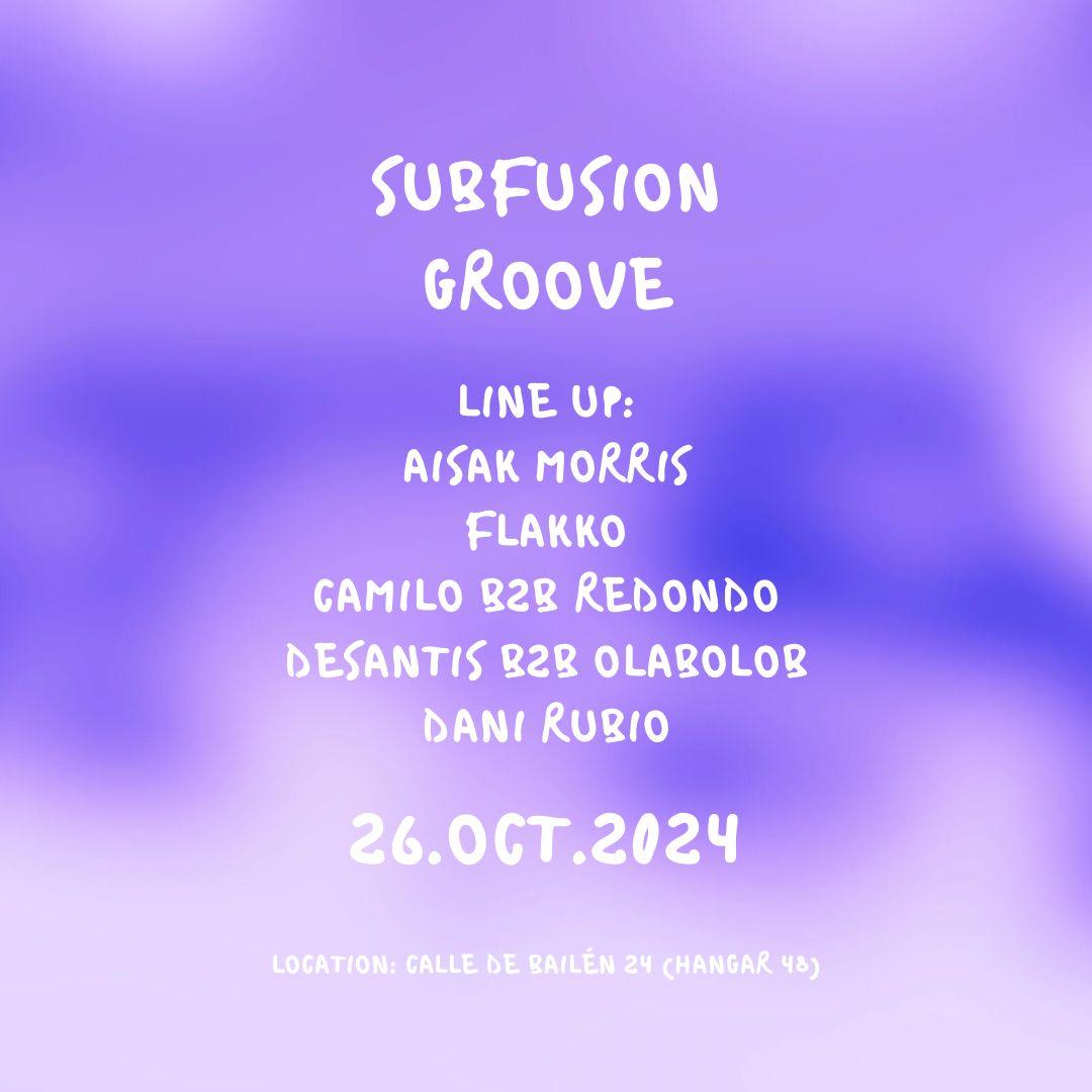 Subfusion Groove-Aisak Morris,Flakko,Camilo B2B Redondo, Desantis B2B Olabolob, Dani Rubio