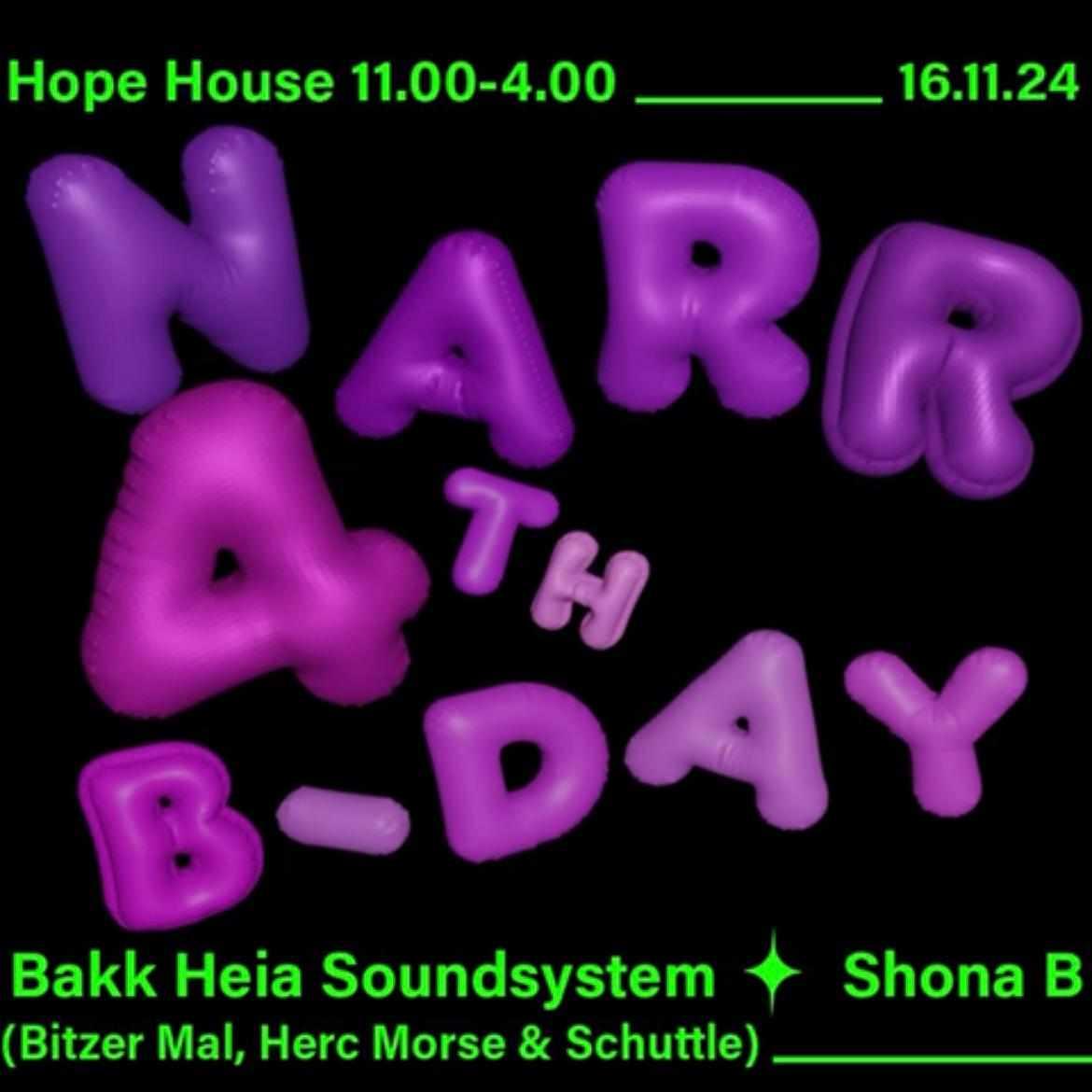 Narr 4Th Birthday With Bakk Heia Soundsystem & Shona B